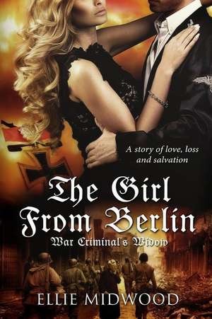 The Girl from Berlin: War Criminal's Widow de Ellie Midwood