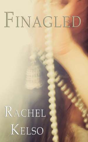 Finagled de Rachel Kelso