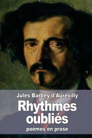 Rhythmes Oublies: A Modern Day Adaptation of the Parable of the Prodigal Son de Jules Barbey D'Aurevilly