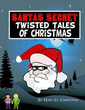 Santa's Secret Twisted Tales of Christmas: 52 Inspiring Lighthouse Stories (Black & White) de Mary St Christmas