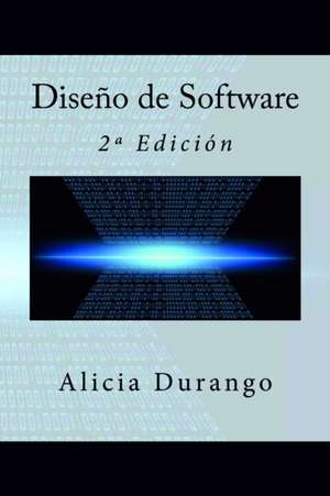 Diseno de Software: 2 Edicion de Alicia Durango