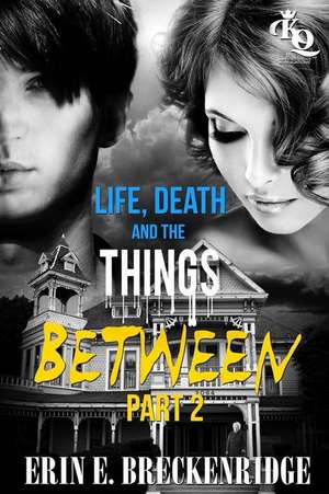 Life, Death and the Things Between Part 2: Die Hexe Von Greslim Moor de Erin Breckenridge