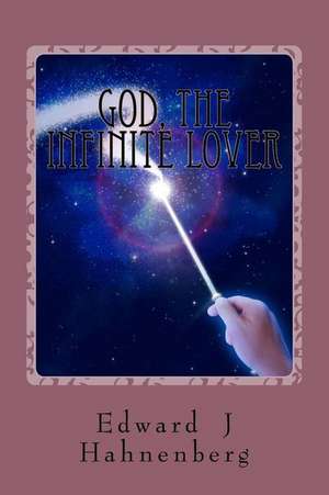 God, the Infinite Lover: Casualty of Love and War de Edward J. Hahnenberg