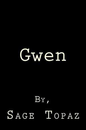 Gwen: A Tale of the Eighteenth Century de Sage Topaz