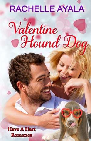 Valentine Hound Dog: The Hart Family de Rachelle Ayala