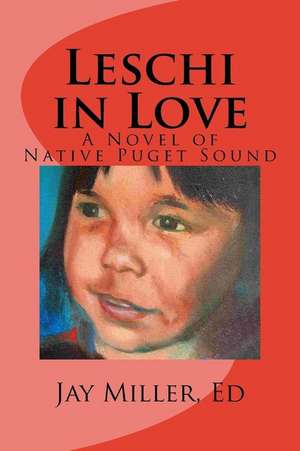 Leschi in Love: A Novel of Native Puget Sound de Smith Meeker