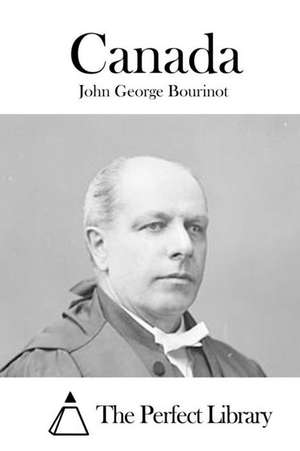 Canada: A Story of Struggle, Faith and Victory de John George Bourinot