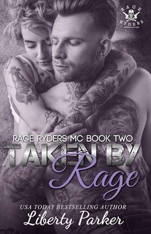 Taken by Rage: Rage Ryders MC de Liberty Parker