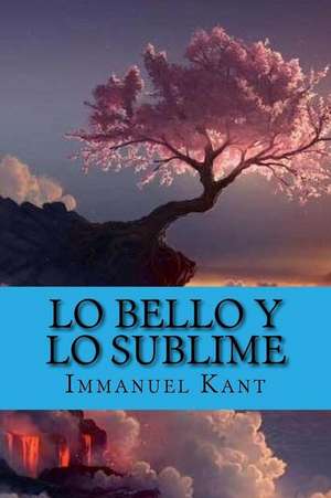 Lo Bello y Lo Sublime (Spanish Edition): Collection of Poems de Immanuel Kant