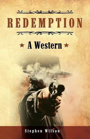 Redemption: A Tale of the Wild West de Stephen Wilson