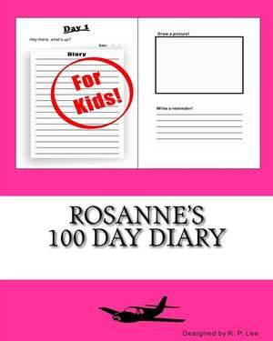 Rosanne's 100 Day Diary: 30 Most Powerful Morning Prayers Every Christian Needs to Know de K. P. Lee