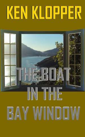 The Boat in the Bay Window de Ken Klopper