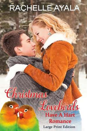 Christmas Lovebirds: The Hart Family de Rachelle Ayala