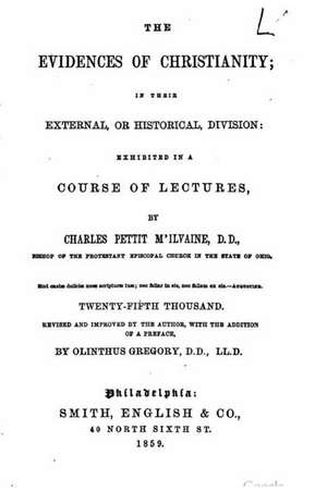 The Evidences of Christianity, in Their External, or Historical Division: Stress Relieving Patterns de Charles Pettit Mc'Ilvaine