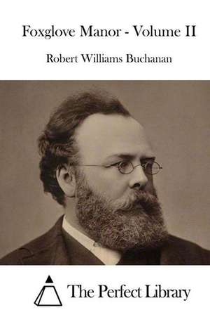 Foxglove Manor - Volume II: A Collection of Short Erotic Fantasies de Robert Williams Buchanan