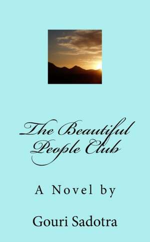 The Beautiful People Club: A Novel by de Miss Gouri Sadotra