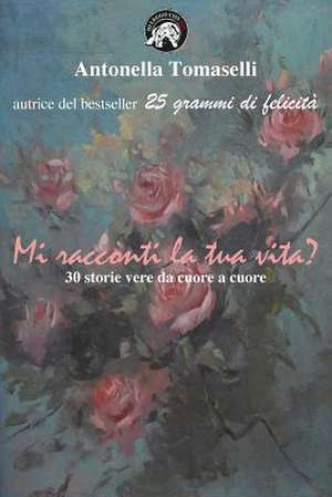 Mi Racconti La Tua Vita? de Antonella Tomaselli