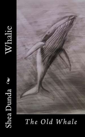 The Old Whale: One Woman's Erotic Transformation de Shea M. Dunda