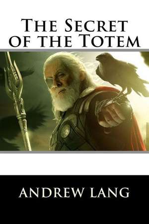 The Secret of the Totem: The Father of Santa's Reindeer de Andrew Lang