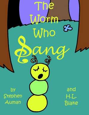 The Worm Who Sang de Stephen Auman