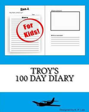 Troy's 100 Day Diary: Stories for Children de K. P. Lee