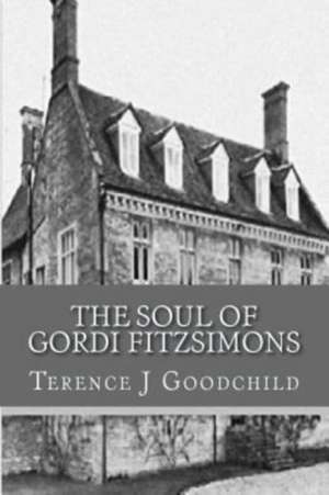 The Soul of Gordi Fitzsimons: Volume V de Terence J. Goodchild