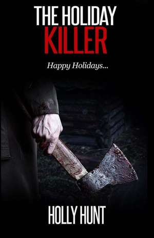 The Holiday Killer: Creative Beef, Lamb, Pork and Poultry Recipes de Holly Hunt