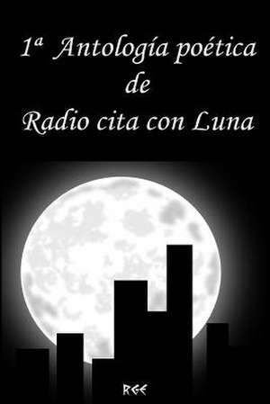 1 Antologia Poetica de Radio Cita Con Luna de Ramon Gaspar Escoda