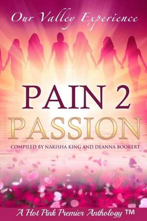 Pain 2 Passion de Nakisha King