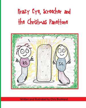 Krazy Eye, Screecher and the Christmas Panettone: A Krazy Eye Story de Chris Buckland