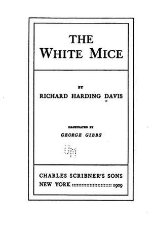 The White Mice: Writing de Richard Harding Davis