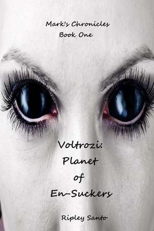 Voltrozi: Planet of En-Suckers de Ripley Santo