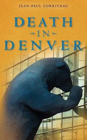 Death in Denver de Jean-Paul Corriveau