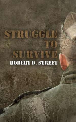 Struggle to Survive de Robert D. Street