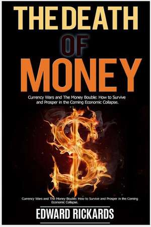 The Death of Money de Edward Rickards