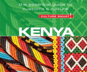 Kenya - Culture Smart!: The Essential Guide to Customs & Culture de Jane Barsby