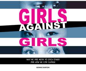 Girls Against Girls: Why We Are Mean to Each Other and How We Can Change de Christina Morales Hemenway