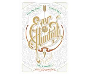 Ever the Hunted de Erin Summerill