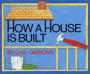 How a House Is Built de Gail Gibbons