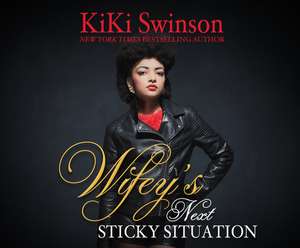 Wifey's Next Sticky Situation de Kiki Swinson