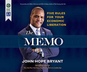 The Memo: Five Rules for Your Economic Liberation de John Hope Bryant