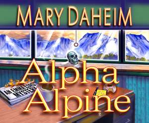 Alpha Alpine: An Emma Lord Mystery de Tanya Eby