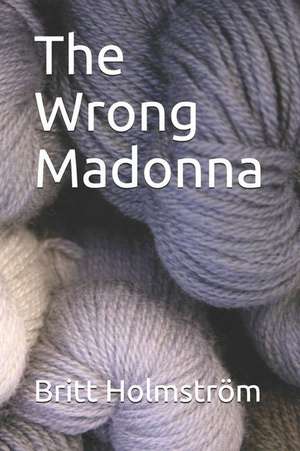 Holmstrom, B: WRONG MADONNA