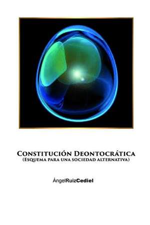 Constitución Deontocrática de Angel Ruiz Cediel