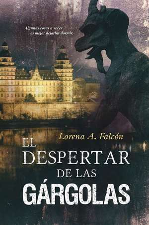 El despertar de las gárgolas de Lorena a. Falcon