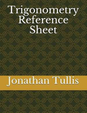 Trigonometry Reference Sheet de Jonathan Tullis