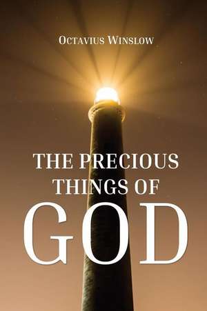 The Precious Things of God de Octavius Winslow