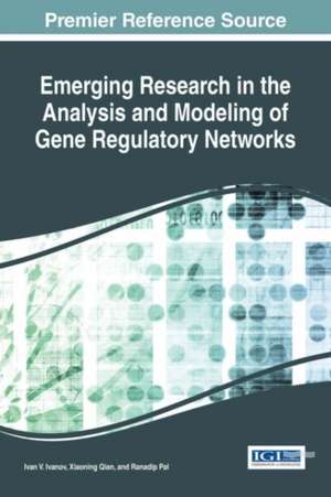 Emerging Research in the Analysis and Modeling of Gene Regulatory Networks de Ivan V. Ivanov