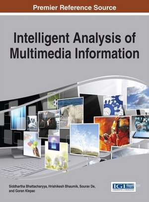 Intelligent Analysis of Multimedia Information de Siddhartha Bhattacharyya