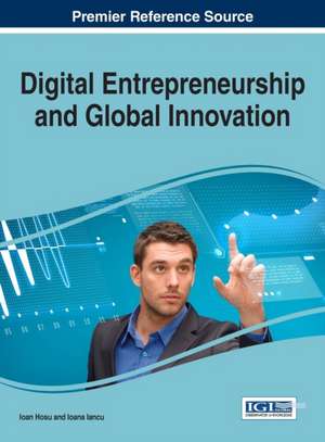 Digital Entrepreneurship and Global Innovation de Ioan Hosu